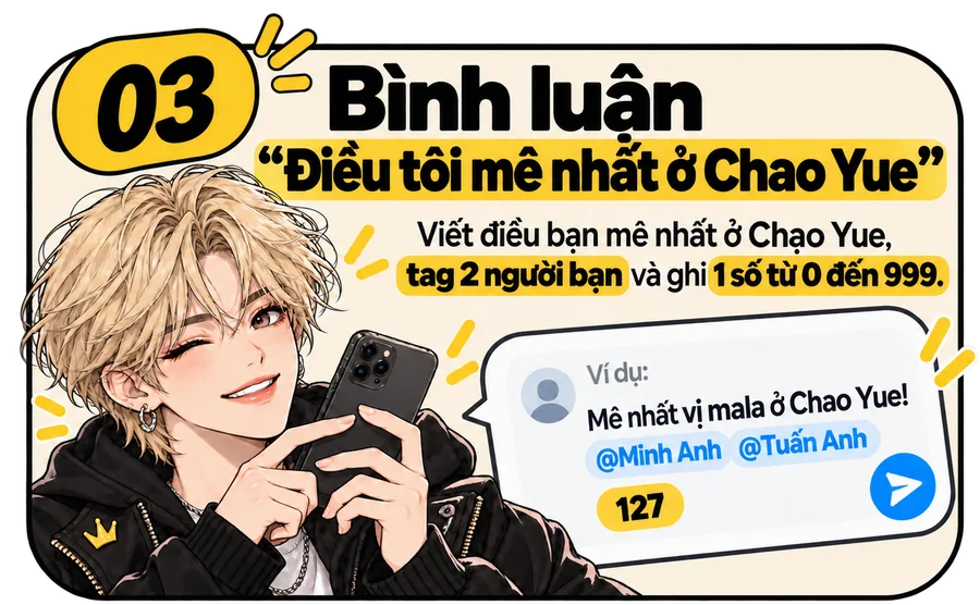 Bước 03. Bình luận Điều tôi mê nhất ở Chao Yue, tag 2 người bạn và ghi 1 số từ 0 đến 999. Ví dụ: Mê nhất vị mala ở Chao Yue, tag hai bạn, số 127.